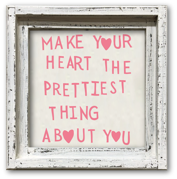 FRAMED CANVAS MAKE YOUR HEART THE PRETTIEST THING ABOUT YOU: Signature Finish