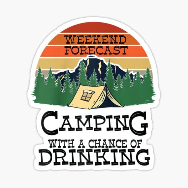 Camping with a chance of drinking