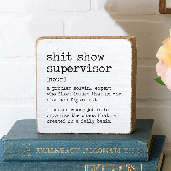 Shit Show Supervisor Definition Block Sign | Desk Decor